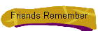 Friends Remember