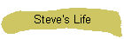 Steve's Life