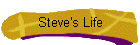 Steve's Life